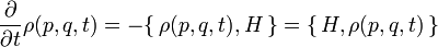 \frac{\partial}{\partial t}\rho(p,q,t)=-\{\,\rho(p,q,t) ,H\,\}=\{\,H,\rho(p,q,t)\,\}