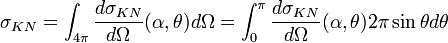  \sigma_{KN} = \int_{4\pi} {\frac {d\sigma_{KN}} {d\Omega}(\alpha, \theta) d\Omega} = \intˆ{\pi}_{0} {\frac {d\sigma_{KN}} {d\Omega}(\alpha, \theta) 2\pi \sin{\theta} d\theta} 