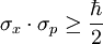 \sigma_x  \cdot  \sigma_p  \ge\frac{\hbar}{2}