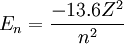 E_n = \frac{-13`Zˆ2}{nˆ2}