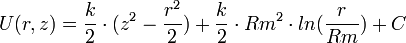 \ U (r,z) = \frac{k}{2} \cdot (zˆ2 - \frac{rˆ2}{2}) + \frac{k}{2} \cdot Rmˆ2 \cdot ln ( \frac{r}{Rm} ) + C 