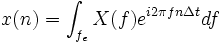 x(n)=\int_{f_e} X(f)eˆ{i2\pi fn\Delta t}df