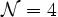 \mathcal{N}=4\,