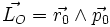 \vec{L_{O}}=\vec{r_{0}}\wedge \vec{p_{0}}