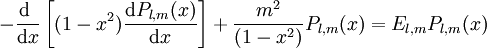 - \frac{\mathrm d ∼}{\mathrm dx} \left[ (1-xˆ2) \frac{\mathrm d P_{l,m}(x)}{\mathrm dx}\right] + \frac{mˆ2}{(1-xˆ2) } P_{l,m}(x)  = E_{l,m} P_{l,m}(x)
