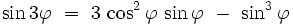 \sin 3 \varphi \ = \ 3 \, \cosˆ2 \varphi \, \sin \varphi \ - \ \sinˆ3 \varphi