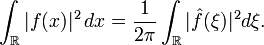 \int_\R|f(x)|ˆ2\, dx =\frac{1}{2\pi}\int_\R |\hat f(\xi)|ˆ2 d\xi.