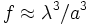 f \approx \lambdaˆ3/aˆ3