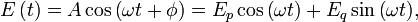  E\left(t\right) = A \cos{\left(\omega t + \phi\right)} = E_{p}\cos{\left(\omega t\right)} + E_{q}\sin{\left(\omega t\right)}, 