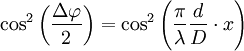 \cosˆ2 \left (\frac{\Delta\varphi}{2} \right ) = \cosˆ2 \left (\frac{\pi}{\lambda} \frac{d}{D} \cdot x \right )