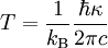 T = \frac{1}{k_{\mathrm{B}}} \frac{\hbar \kappa}{2 \pi c}