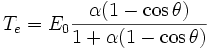  T_e = E_0 \frac {\alpha (1- \cos \theta)} {1 + \alpha (1- \cos \theta)}