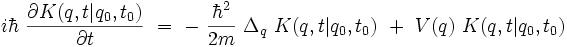 i \hbar \ \frac{\partial K(q,t|q_0,t_0) }{\partial t}  \ = \ - \ \frac{\hbarˆ2}{2m} \ \Delta_q \ K(q,t|q_0,t_0) \ + \ V(q) \ K(q,t|q_0,t_0)