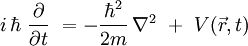 \ i \, \hbar \ \frac{\partial  }{\partial t}\  = -\frac{\hbarˆ2}{2m} \, \nabla ˆ2  \ + \ V(\vec{r},t) \,  \  