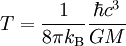 T = \frac{1}{8 \pi k_{\mathrm{B}}} \frac{\hbar cˆ3}{G M}