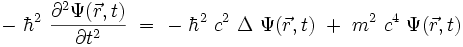 - \ \hbarˆ2 \ \frac{{\partial}ˆ2\Psi(\vec{r},t)}{{\partial}tˆ2} \ = \ - \ \hbarˆ2 \ cˆ2 \ \Delta \ \Psi(\vec{r},t) \ + \ mˆ2 \ cˆ4 \ \Psi(\vec{r},t)