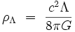 \rho_{\Lambda} \ = \  \frac{cˆ2 \Lambda}{8\pi G} 