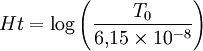 H t = \log\left(\frac{T_0}{6,\!15\times 10ˆ{-8}}\right)