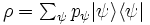 \textstyle\rho = \sum_\psi p_\psi |\psi\rangle\langle\psi|