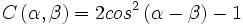 C\left(\alpha,\beta\right) = 2 cosˆ2\left(\alpha-\beta\right) - 1