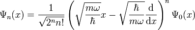 \Psi_{n}(x) = \frac{1}{\sqrt{2ˆ{n} n!}} \left( \sqrt{\frac{m \omega}{\hbar}} x - \sqrt{\frac{\hbar}{m \omega}}\frac{\mathrm{d}}{\mathrm{d}x} \right) ˆ{n}  \Psi_{0}(x)