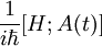 \frac{1}{i\hbar} [H;A(t)]