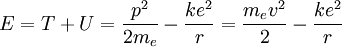  E = T + U = \frac{pˆ2}{2m_e} - \frac{keˆ2}{r} = \frac{m_e vˆ2}{2} - \frac{keˆ2}{r}