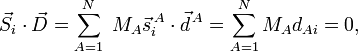 
\vec{S}_i \cdot \vec{D} = \sum_{A=1}ˆN \; M_A \vec{s}ˆ{\,A}_i \cdot \vec{d}ˆ{\,A}
=\sum_{A=1}ˆN M_A d_{Ai} = 0, 
