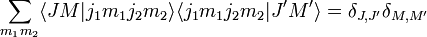   \sum_{m_1m_2} \langle J M|j_1 m_1 j_2 m_2\rangle \langle j_1 m_1 j_2 m_2|J' M' \rangle   = \delta_{J,J'}\delta_{M,M'}