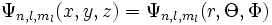 \Psi_{n,l,m_l}(x,y,z) = \Psi_{n,l,m_l}(r,\Theta,\Phi)