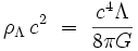 \rho_{\Lambda} \, cˆ2 \ = \  \frac{cˆ4 \Lambda}{8\pi G}