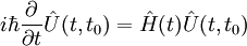 i\hbar\frac{\partial}{\partial t}\hat{U}(t,t_0) = \hat{H}(t)\hat{U}(t,t_0)