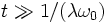  t \gg 1/(\lambda \omega_0)