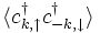 \langle cˆ\dagger_{k,\uparrow} cˆ\dagger_{-k,\downarrow}\rangle