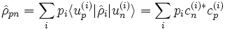 \hat \rho_{pn} = \sum_i p_i \langle u_pˆ{(i)} | \hat \rho_i | u_nˆ{(i)} \rangle = \sum_i p_i c_nˆ{(i)*} c_pˆ{(i)} 