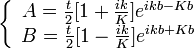  \left\{\begin{array}{c} A = \frac{t}{2}[1+\frac{ik}{K}]eˆ{ikb-Kb} \\ B = \frac{t}{2}[1-\frac{ik}{K}]eˆ{ikb+Kb} \end{array}\right. 