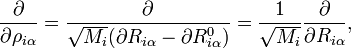 
\frac{\partial}{\partial \rho_{i \alpha}} = \frac{\partial}{\sqrt{M_i} (\partial R_{i \alpha} - \partial Rˆ0_{i \alpha})} = \frac{1}{\sqrt{M_i}}  \frac{\partial}{\partial R_{i \alpha}} ,
