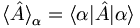 {\langle\hat{A}\rangle}_\alpha = \langle\alpha|\hat{A}|\alpha\rangle