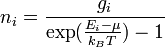  n_i = \frac{g_i} { \exp ( \frac{ E_i - \mu } {k_{B}T} ) - 1 } \,