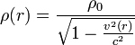  \rho(r) =\frac{\rho_0}{\sqrt{1-\frac{vˆ2(r)}{cˆ2}}}