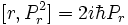 [r, P_rˆ2] = 2 i \hbar P_r