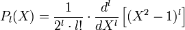 P_l(X) = \frac{1}{2ˆl \cdot l!} \cdot \frac{dˆl}{d Xˆl}\left [ (Xˆ2 - 1)ˆl \right ]