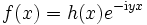  f(x)=h(x)eˆ{-\mathrm{i} yx}\ 