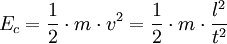 E_c = \frac{1}{2} \cdot m \cdot vˆ2 = \frac{1}{2} \cdot m \cdot \frac{lˆ2}{tˆ2}