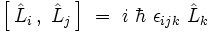  \left[ \, \hat{L}_i \, , \ \hat{L}_j \, \right] \ = \ i \  \hbar \ \epsilon_{ijk} \ \hat{L}_k 