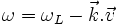 \omega=\omega_L-\vec{k}.\vec{v}