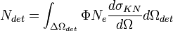 N_{det} = \int_{\Delta\Omega_{det}} {\Phi N_e \frac {d\sigma_{KN}} {d\Omega} d\Omega_{det}}    