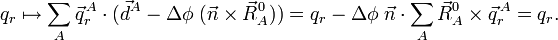 
q_r \mapsto  \sum_A\vec{q}ˆ{\,A}_r \cdot \big(\vec{d}ˆA - \Delta\phi \; ( \vec{n}\times \vec{R}_Aˆ0) \big) =
q_r - \Delta\phi \; \vec{n}\cdot\sum_A \vec{R}ˆ0_A\times\vec{q}ˆ{\,A}_r = q_r.
