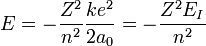  E = - \frac{Zˆ2}{nˆ2} \frac{keˆ2}{2a_0} = - \frac{Zˆ2 E_I}{nˆ2}