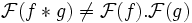 \mathcal{F}(f*g) \ne \mathcal{F}(f) .\mathcal{F}(g) 